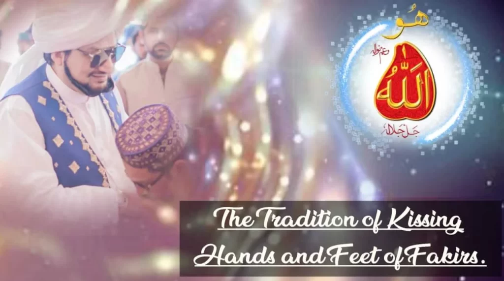 The Tradition of Kissing Hands and feet of Fakirs