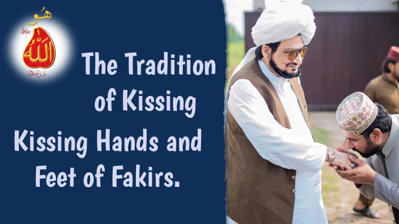 The Tradition of Kissing Hands and feet of Fakirs