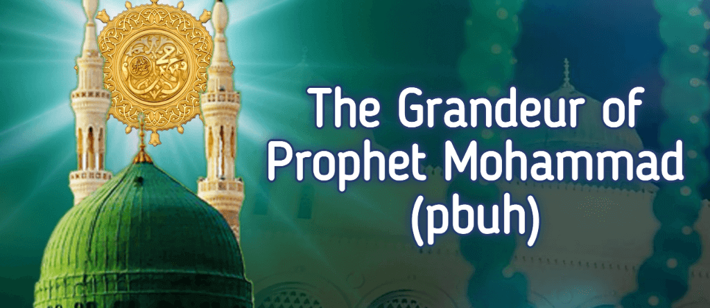 Grandeur of Prophet Mohammad (pbuh)