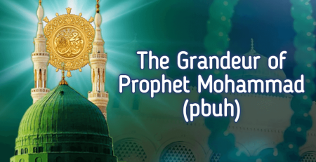 Grandeur of Prophet Mohammad (pbuh)