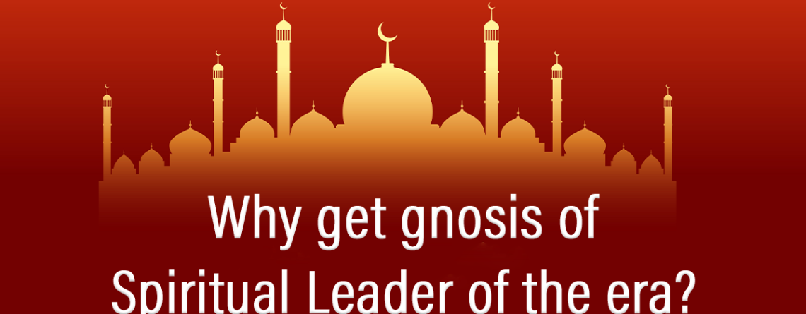 Why get gnosis of spiritual leader of the era?