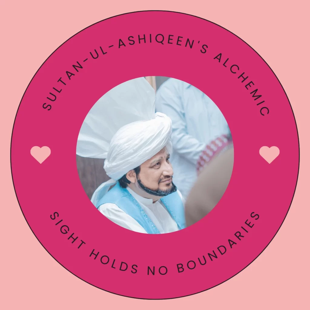 Sultan-ul-Ashiqeens alchemic sight holds no boundaries