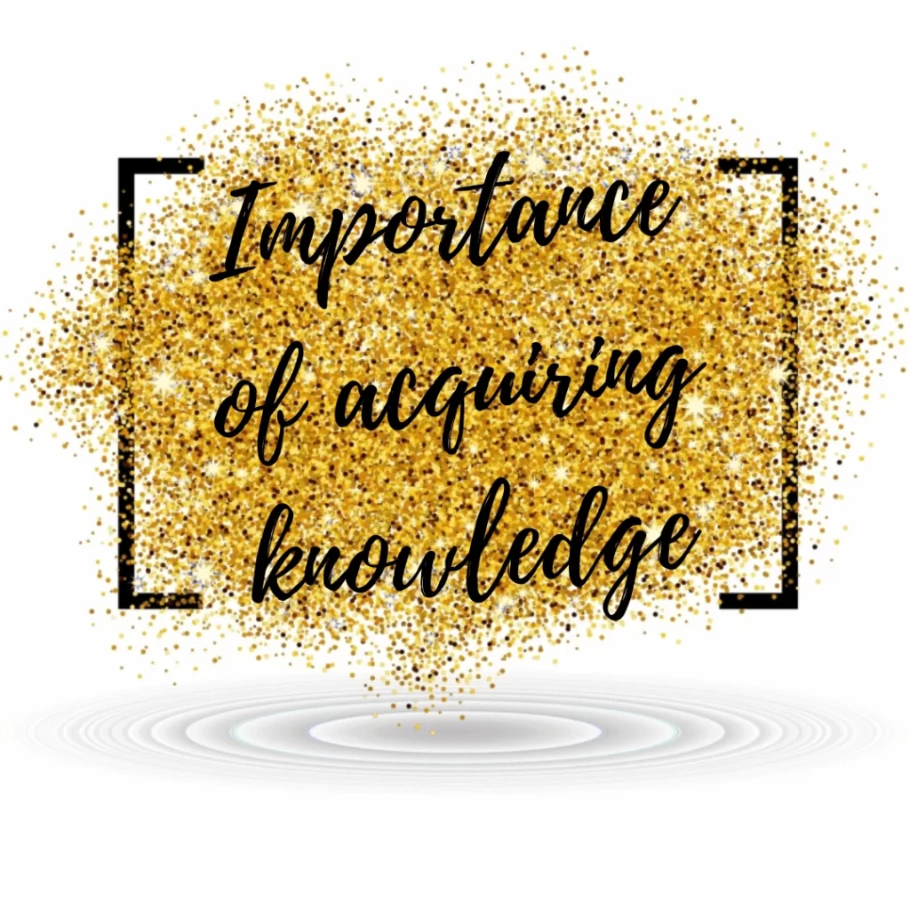 Importance of acquiring knowledge