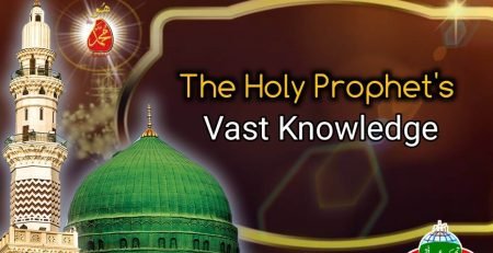 The Holy Prophet’s Vast Knowledge